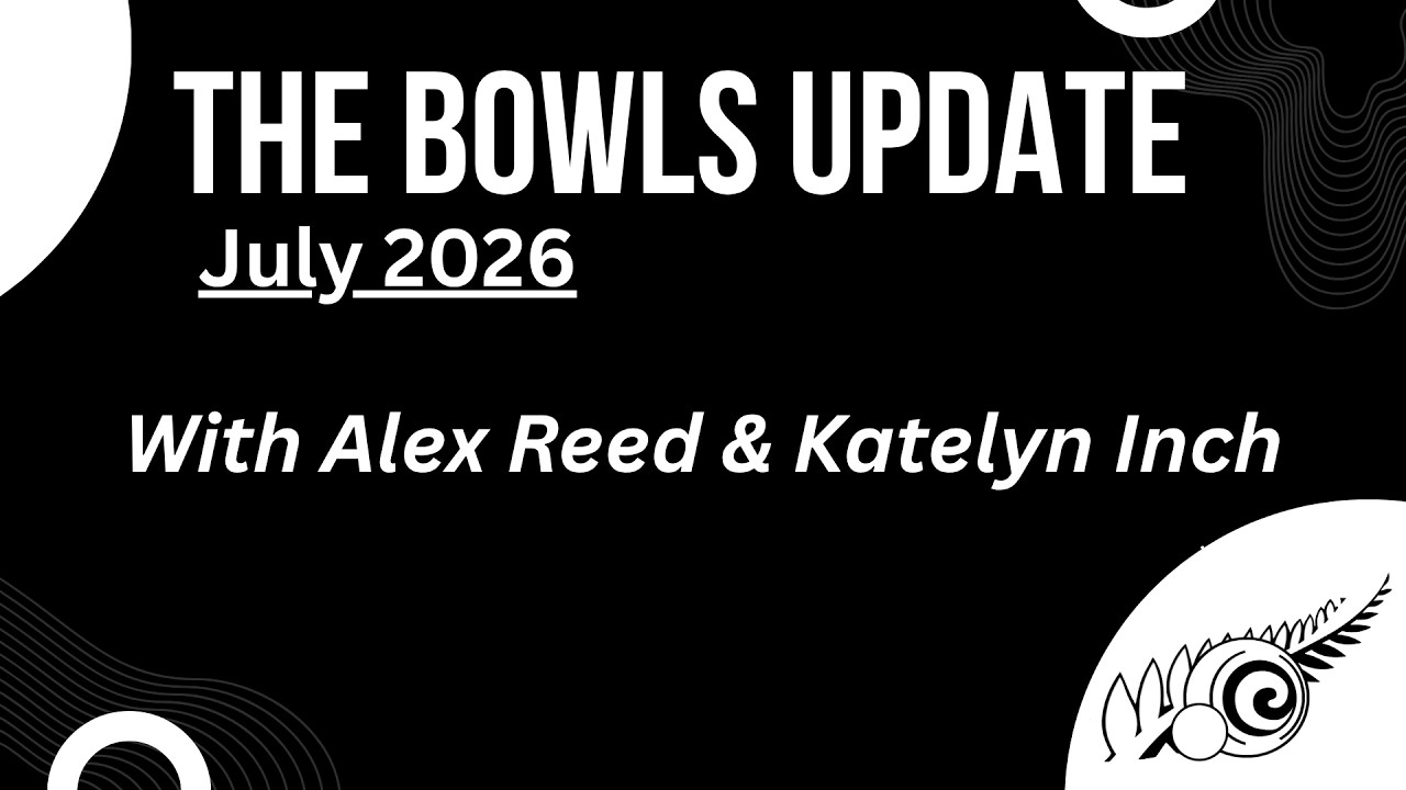 Bowls Update With Alex Reed & Katelyn Inch
